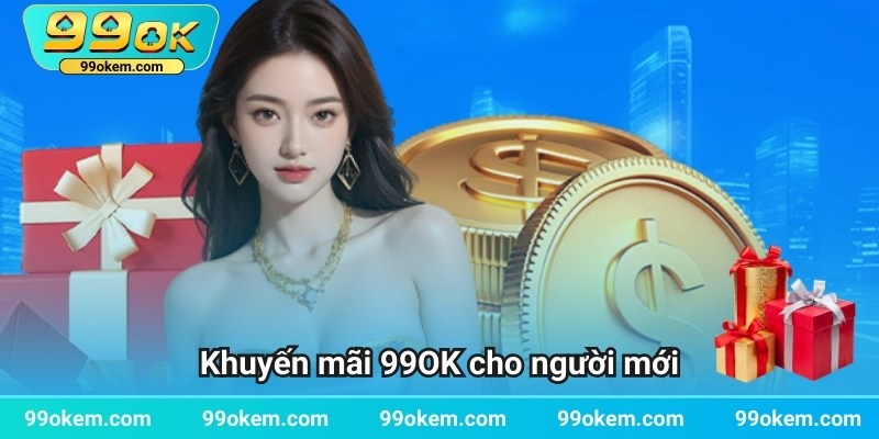 Khuyến mãi 99OK cho người mới